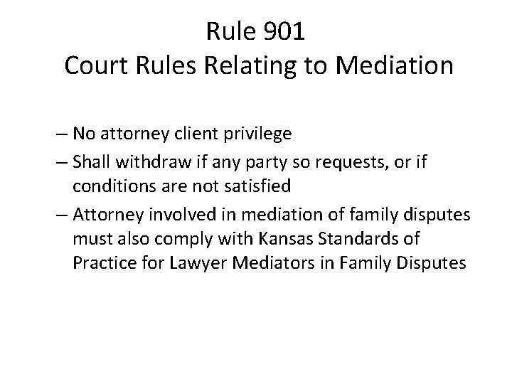 Rule 901 Court Rules Relating to Mediation – No attorney client privilege – Shall