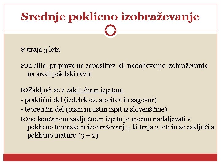 Srednje poklicno izobraževanje traja 3 leta 2 cilja: priprava na zaposlitev ali nadaljevanje izobraževanja