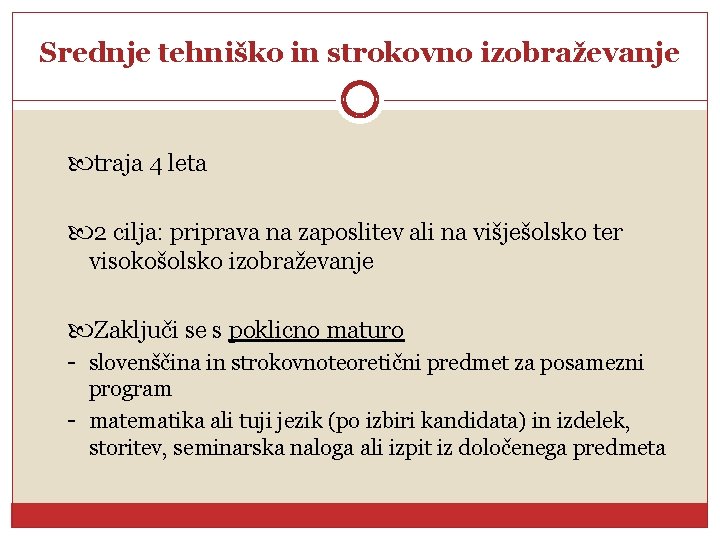 Srednje tehniško in strokovno izobraževanje traja 4 leta 2 cilja: priprava na zaposlitev ali