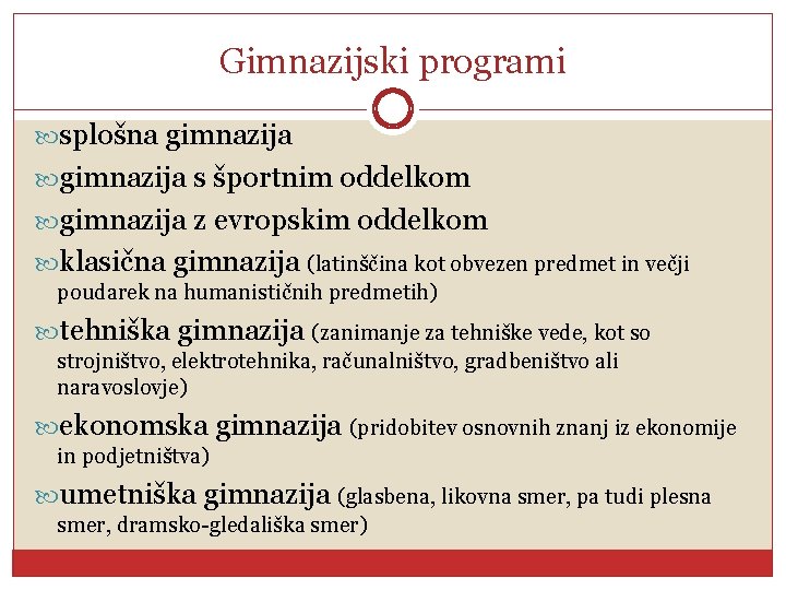 Gimnazijski programi splošna gimnazija s športnim oddelkom gimnazija z evropskim oddelkom klasična gimnazija (latinščina