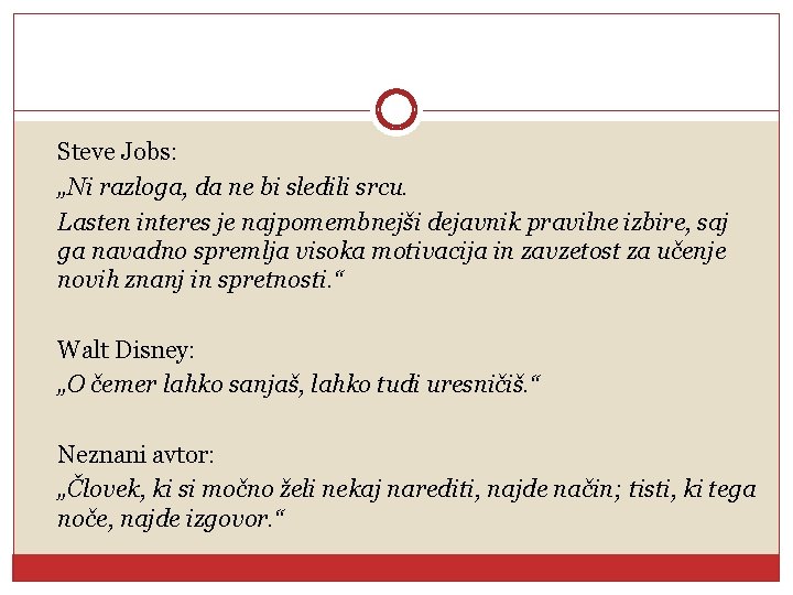 Steve Jobs: „Ni razloga, da ne bi sledili srcu. Lasten interes je najpomembnejši dejavnik