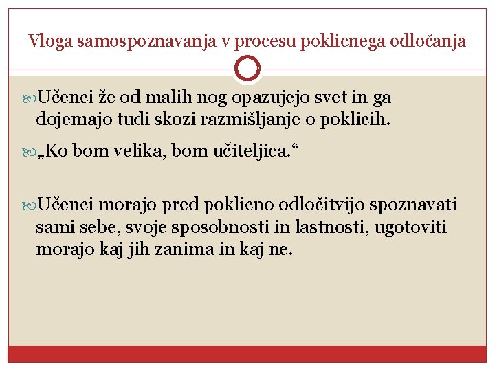 Vloga samospoznavanja v procesu poklicnega odločanja Učenci že od malih nog opazujejo svet in