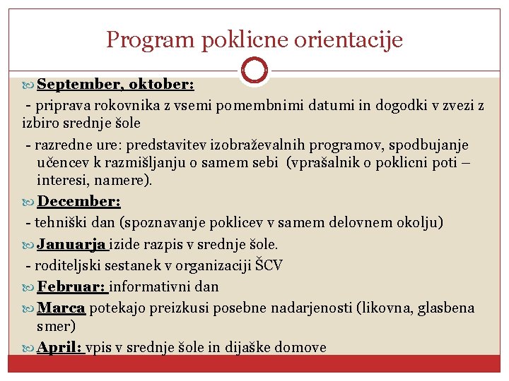 Program poklicne orientacije September, oktober: - priprava rokovnika z vsemi pomembnimi datumi in dogodki