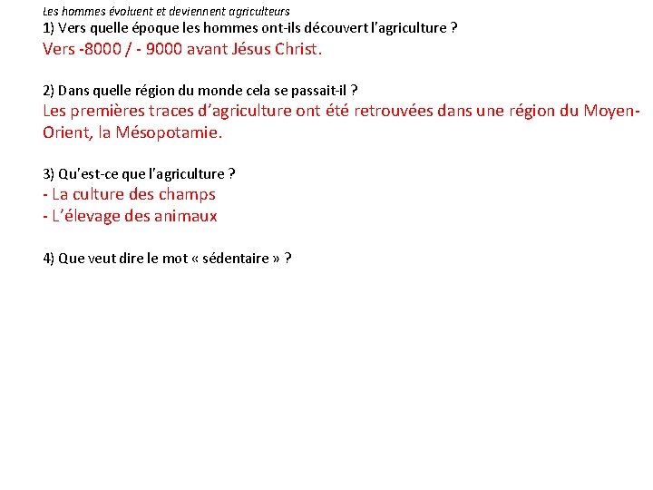 Les hommes évoluent et deviennent agriculteurs 1) Vers quelle époque les hommes ont-ils découvert