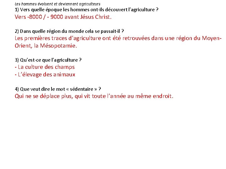 Les hommes évoluent et deviennent agriculteurs 1) Vers quelle époque les hommes ont-ils découvert