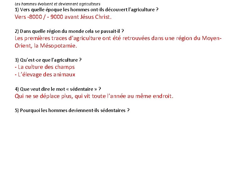 Les hommes évoluent et deviennent agriculteurs 1) Vers quelle époque les hommes ont-ils découvert