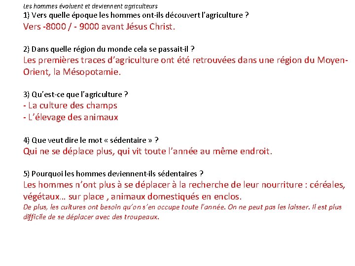 Les hommes évoluent et deviennent agriculteurs 1) Vers quelle époque les hommes ont-ils découvert