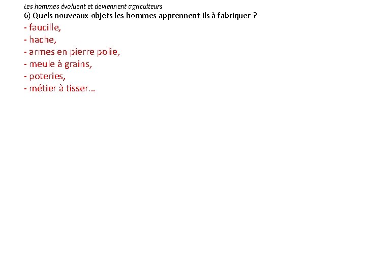 Les hommes évoluent et deviennent agriculteurs 6) Quels nouveaux objets les hommes apprennent-ils à