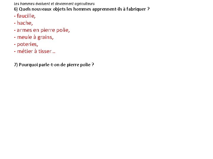 Les hommes évoluent et deviennent agriculteurs 6) Quels nouveaux objets les hommes apprennent-ils à