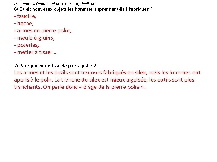 Les hommes évoluent et deviennent agriculteurs 6) Quels nouveaux objets les hommes apprennent-ils à