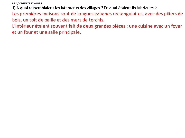 Les premiers villages 1) A quoi ressemblaient les bâtiments des villages ? En quoi