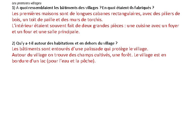 Les premiers villages 1) A quoi ressemblaient les bâtiments des villages ? En quoi