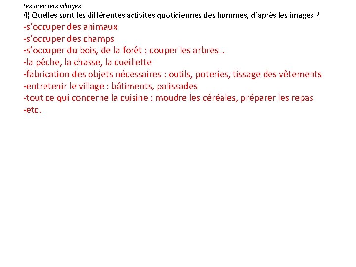 Les premiers villages 4) Quelles sont les différentes activités quotidiennes des hommes, d’après les