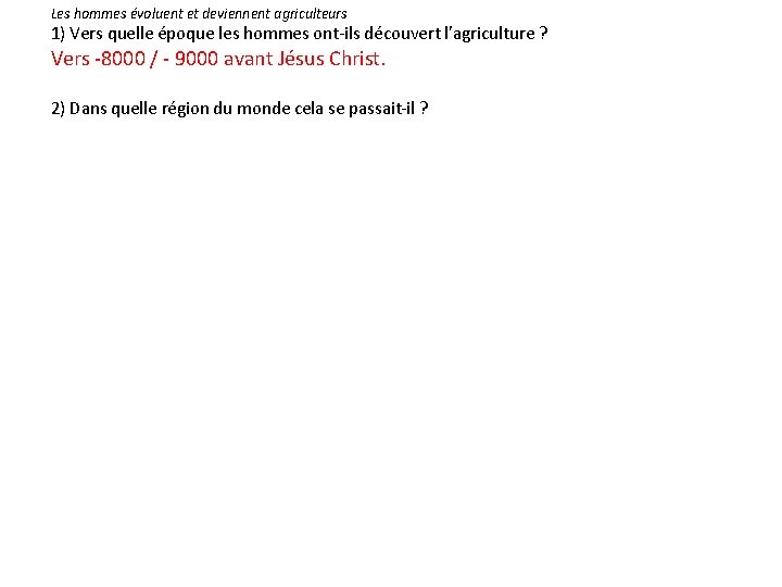 Les hommes évoluent et deviennent agriculteurs 1) Vers quelle époque les hommes ont-ils découvert