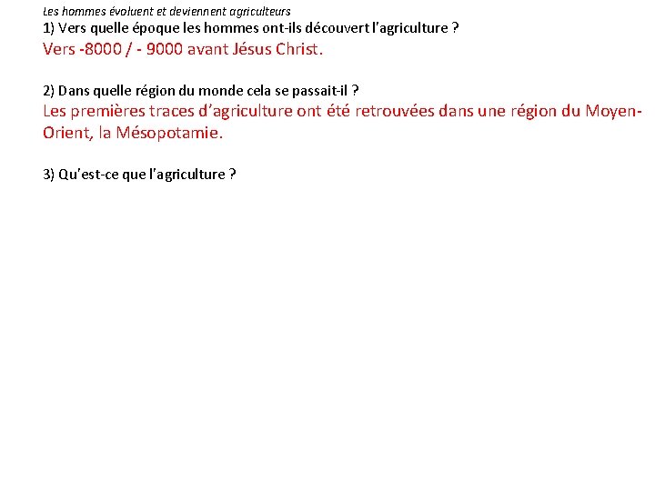 Les hommes évoluent et deviennent agriculteurs 1) Vers quelle époque les hommes ont-ils découvert