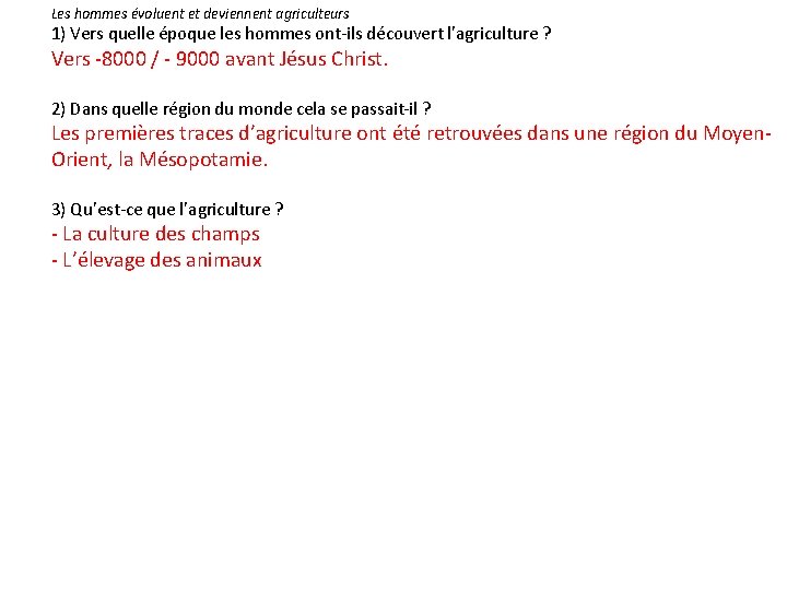 Les hommes évoluent et deviennent agriculteurs 1) Vers quelle époque les hommes ont-ils découvert