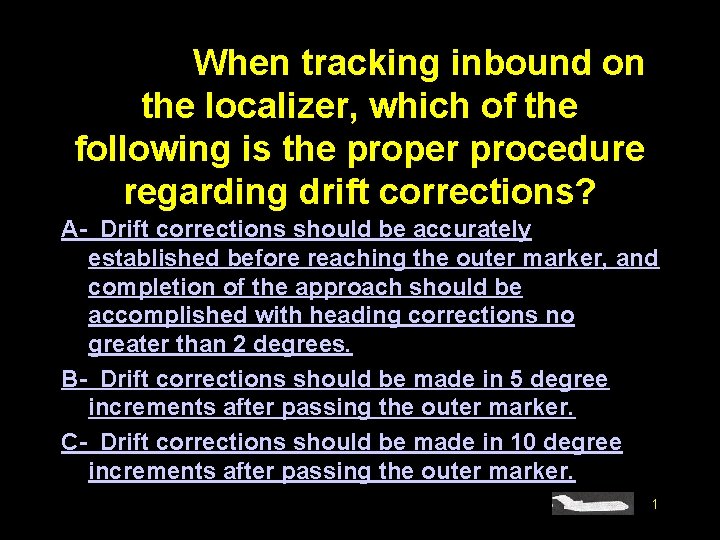 #4773. When tracking inbound on the localizer, which of the following is the proper