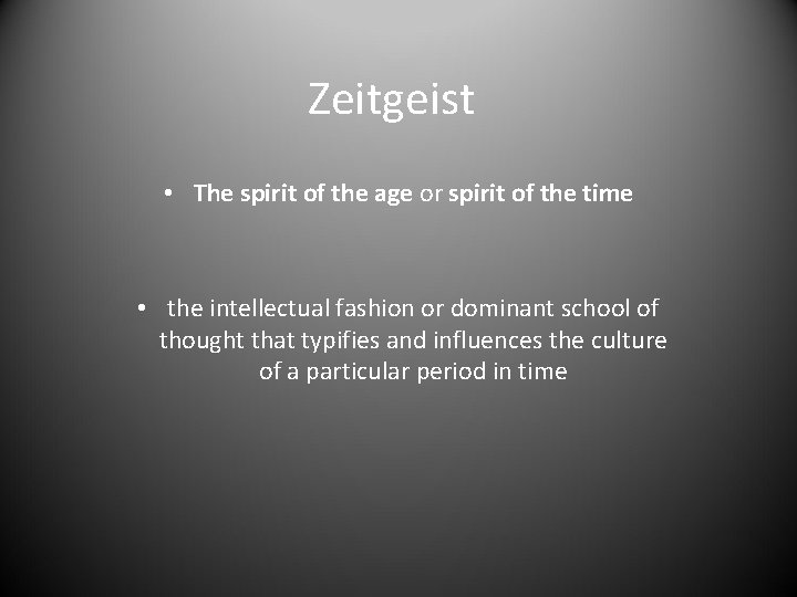 Zeitgeist • The spirit of the age or spirit of the time • the