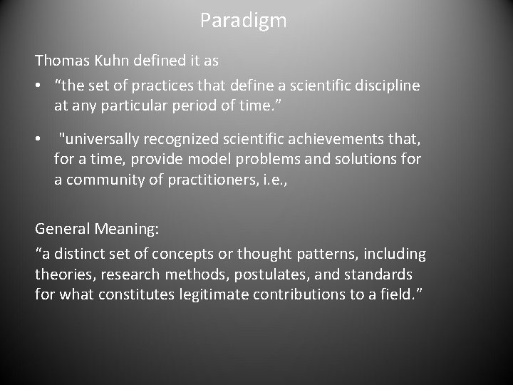 Paradigm Thomas Kuhn defined it as • “the set of practices that define a