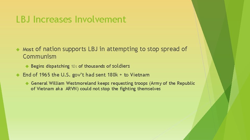 LBJ Increases Involvement of nation supports LBJ in attempting to stop spread of Communism LBJ Increases Involvement of nation supports LBJ in attempting to stop spread of Communism