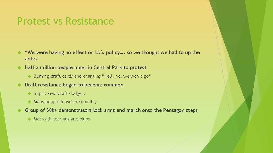 Protest vs Resistance “We were having no effect on U. S. policy…. so we