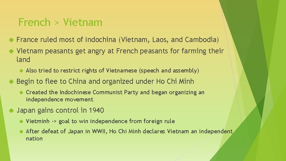 French > Vietnam France ruled most of Indochina (Vietnam, Laos, and Cambodia) Vietnam peasants French > Vietnam France ruled most of Indochina (Vietnam, Laos, and Cambodia) Vietnam peasants