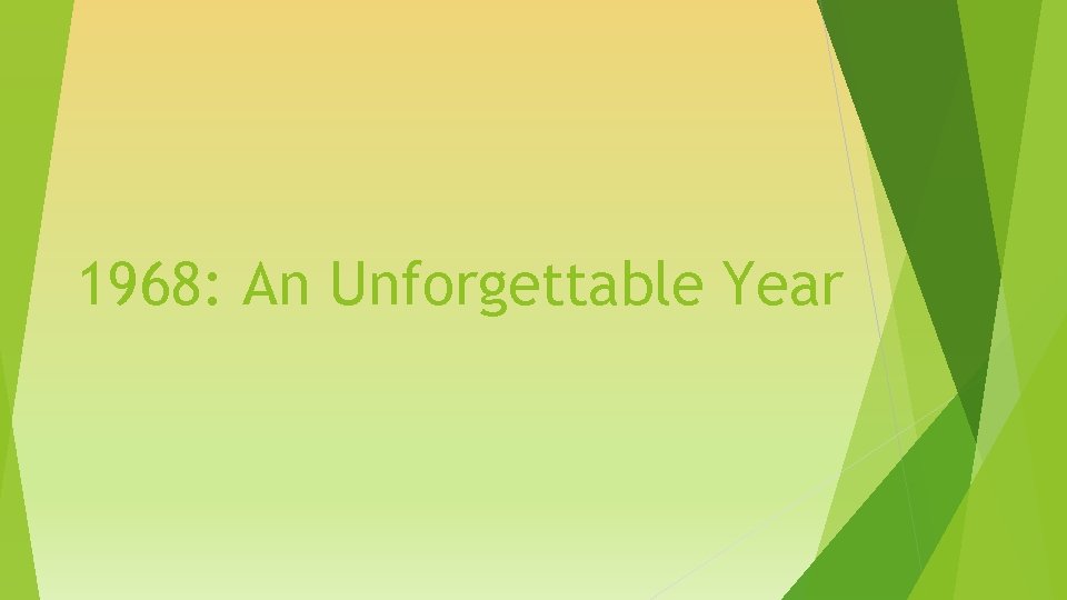 1968: An Unforgettable Year 1968: An Unforgettable Year