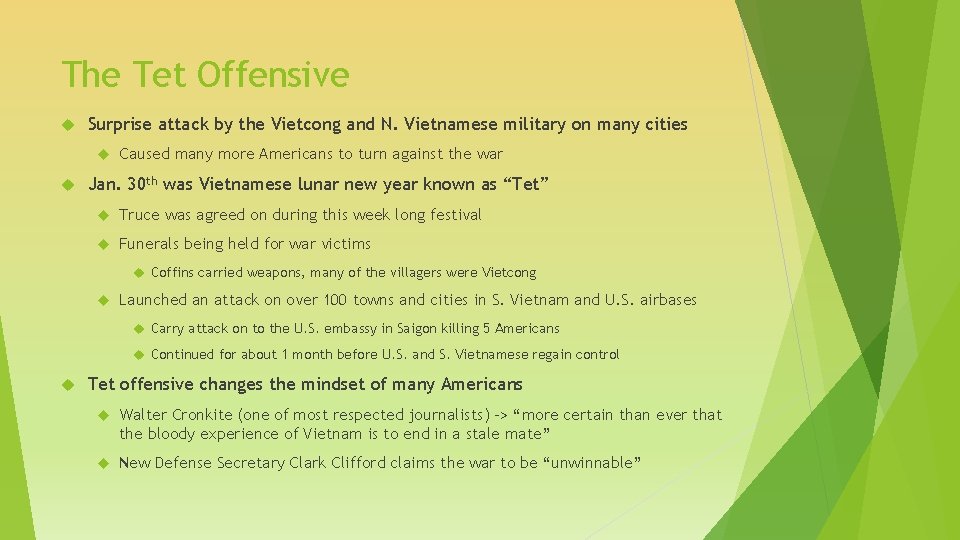 The Tet Offensive Surprise attack by the Vietcong and N. Vietnamese military on many