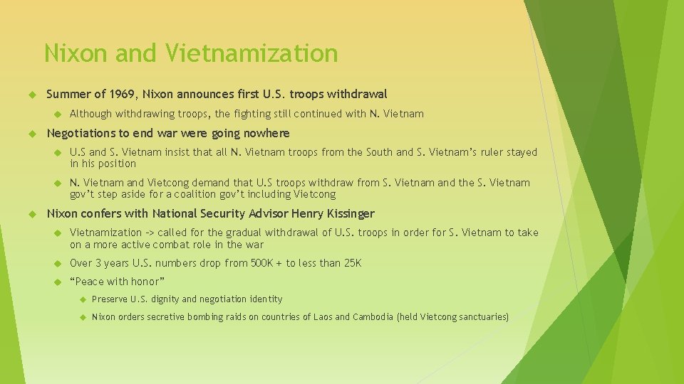 Nixon and Vietnamization Summer of 1969, Nixon announces first U. S. troops withdrawal Although