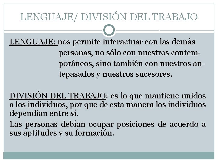 LENGUAJE/ DIVISIÓN DEL TRABAJO LENGUAJE: nos permite interactuar con las demás personas, no sólo