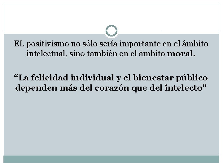 EL positivismo no sólo sería importante en el ámbito intelectual, sino también en el