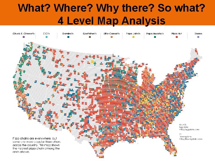 What? Where? Why there? So what? 4 Level Map Analysis © 2014 Pearson Education, What? Where? Why there? So what? 4 Level Map Analysis © 2014 Pearson Education,