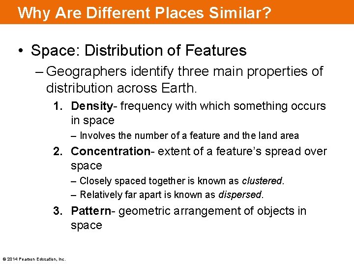 Why Are Different Places Similar? • Space: Distribution of Features – Geographers identify three Why Are Different Places Similar? • Space: Distribution of Features – Geographers identify three