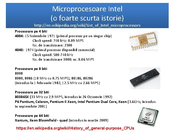 Microprocesoare Intel (o foarte scurta istorie) http: //en. wikipedia. org/wiki/List_of_Intel_microprocessors Procesoare pe 4 biti