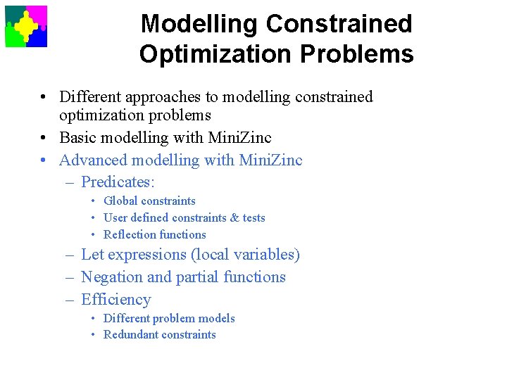 Modelling Constrained Optimization Problems • Different approaches to modelling constrained optimization problems • Basic