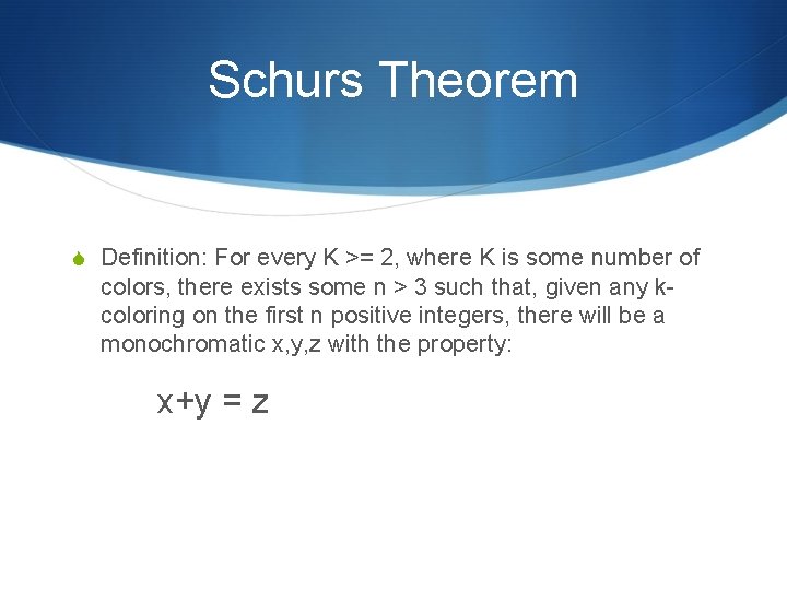 Schurs Theorem S Definition: For every K >= 2, where K is some number