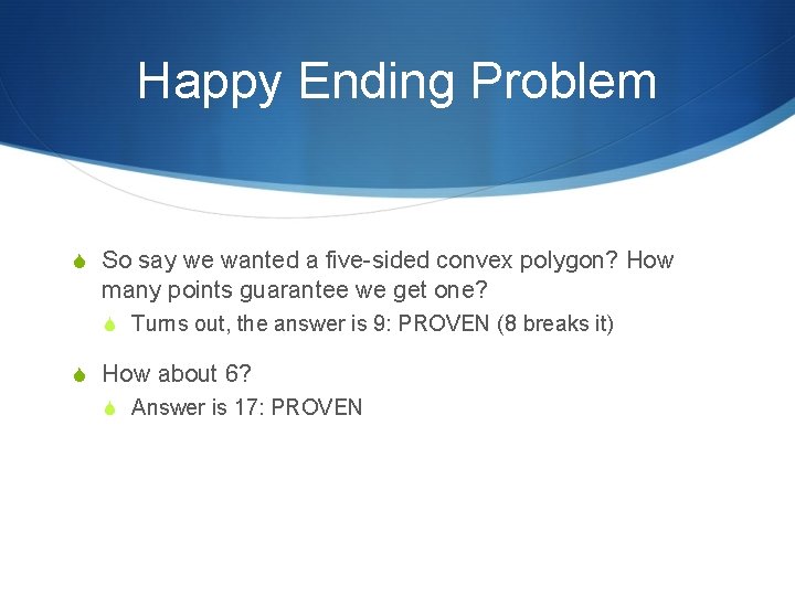 Happy Ending Problem S So say we wanted a five-sided convex polygon? How many