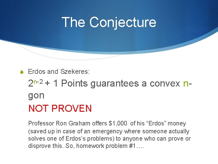 The Conjecture S Erdos and Szekeres: 2 n-2 + 1 Points guarantees a convex