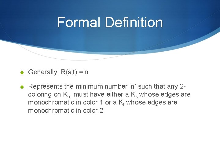 Formal Definition S Generally: R(s, t) = n S Represents the minimum number ‘n’