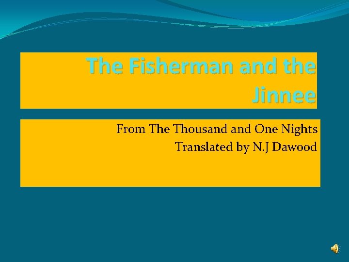 The Fisherman and the Jinnee From The Thousand One Nights Translated by N. J