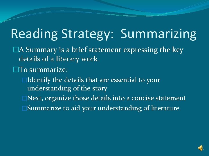Reading Strategy: Summarizing �A Summary is a brief statement expressing the key details of