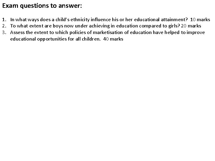 Exam questions to answer: 1. In what ways does a child’s ethnicity influence his