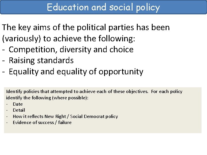 Education and social policy The key aims of the political parties has been (variously)