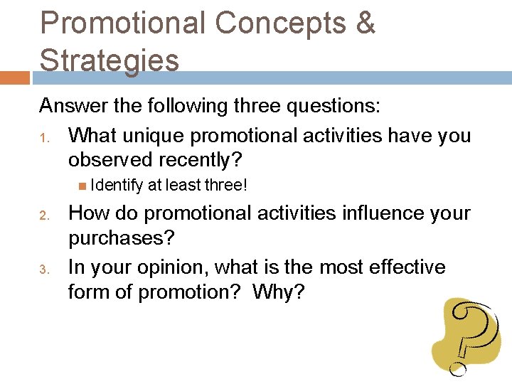 Promotional Concepts & Strategies Answer the following three questions: 1. What unique promotional activities