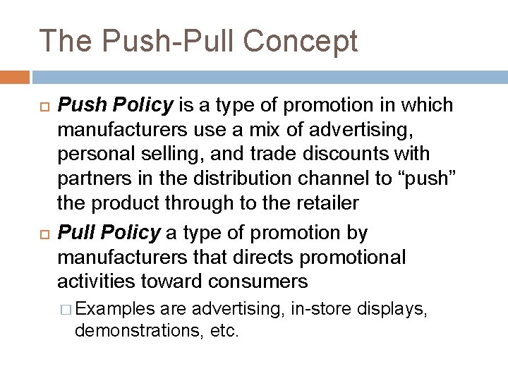 The Push-Pull Concept Push Policy is a type of promotion in which manufacturers use