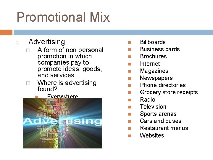 Promotional Mix 2. Advertising � � A form of non personal promotion in which