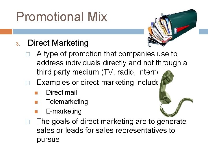 Promotional Mix 3. Direct Marketing � � A type of promotion that companies use