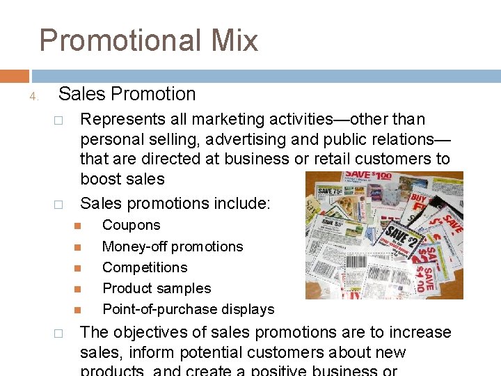 Promotional Mix 4. Sales Promotion � � Represents all marketing activities—other than personal selling,