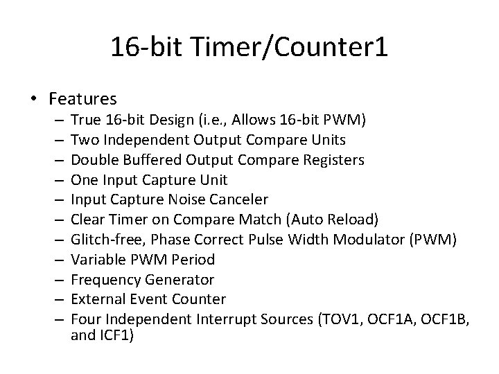 16 -bit Timer/Counter 1 • Features – – – True 16 -bit Design (i.