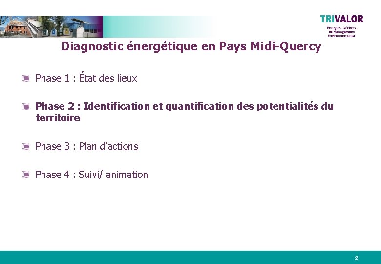 Diagnostic énergétique en Pays Midi-Quercy Phase 1 : État des lieux Phase 2 :